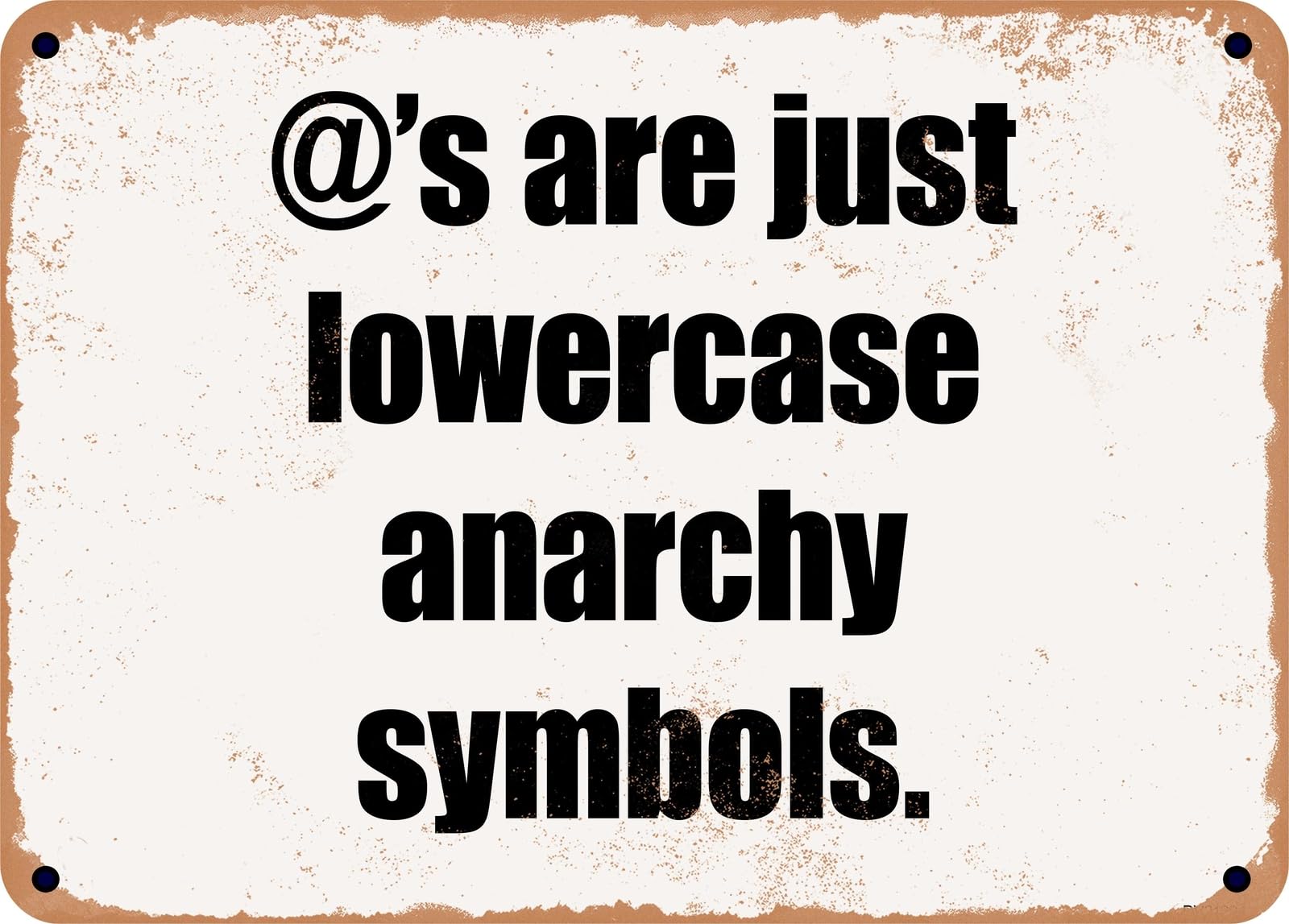 Miaomansenstore Metal Sign - @'S Are Just Lowercase Anarchy Symbols Home Decor