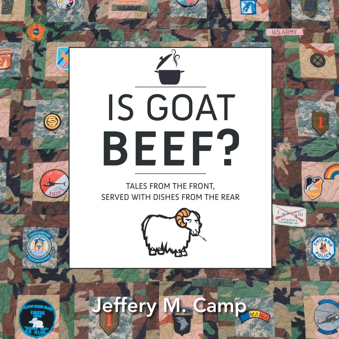 Is Goat Beef?: Tales from the Front Served with Dishes from the Rear