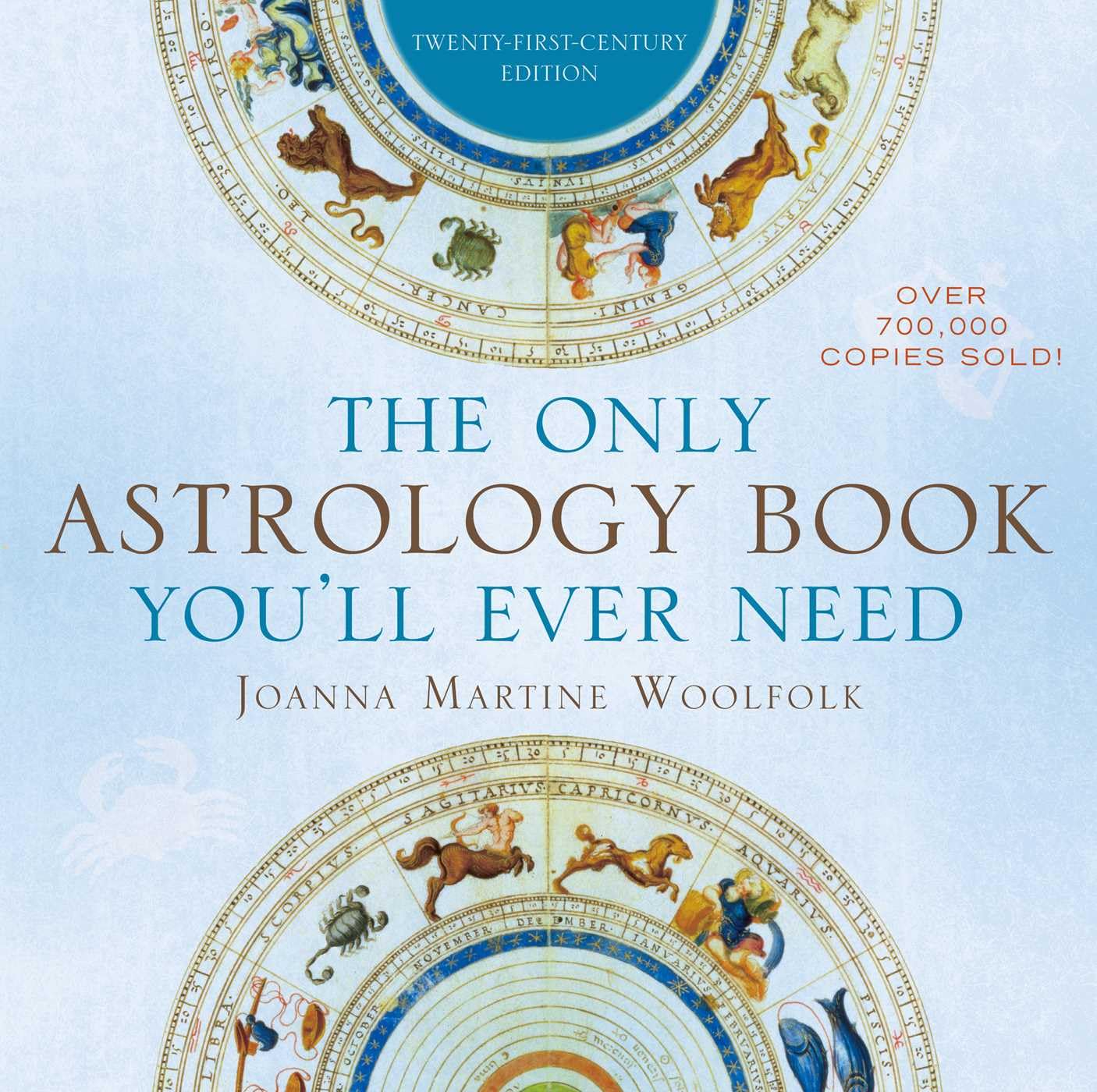 The Only Astrology Book You'll Ever Need: Twenty-First-Century Edition
