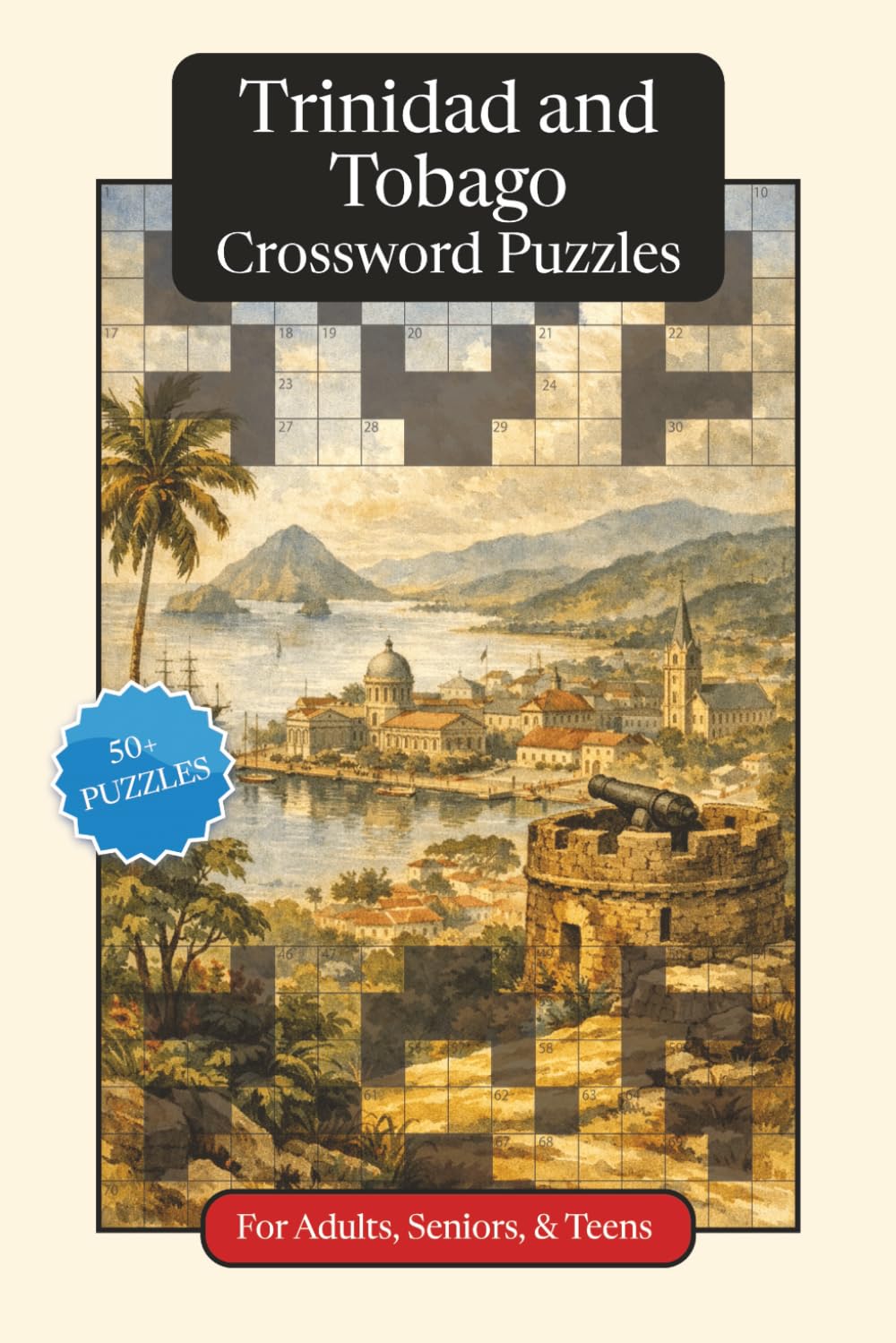 Trinidad and Tobago Crossword Puzzles: Crossword Puzzles with Easy to Read Print about Trinidad and Tobago, Culture, History and More | 6x9 inches, ... (World Countries Crossword Puzzles)