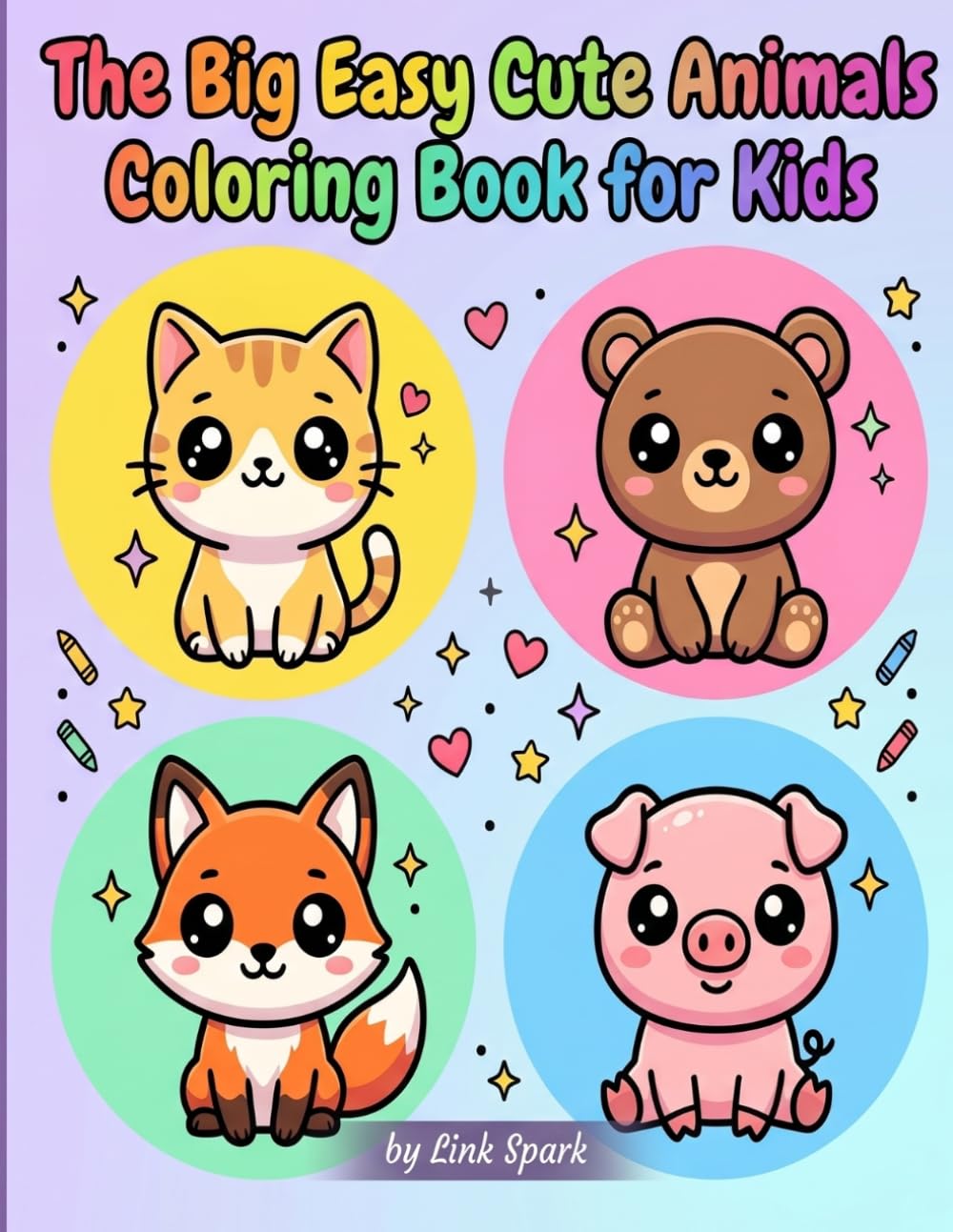 The Big Easy Cute Animals Coloring Book for Kids: Big and Easy Animal Coloring Pages with Simple Designs for Little Kids Ages 2–5