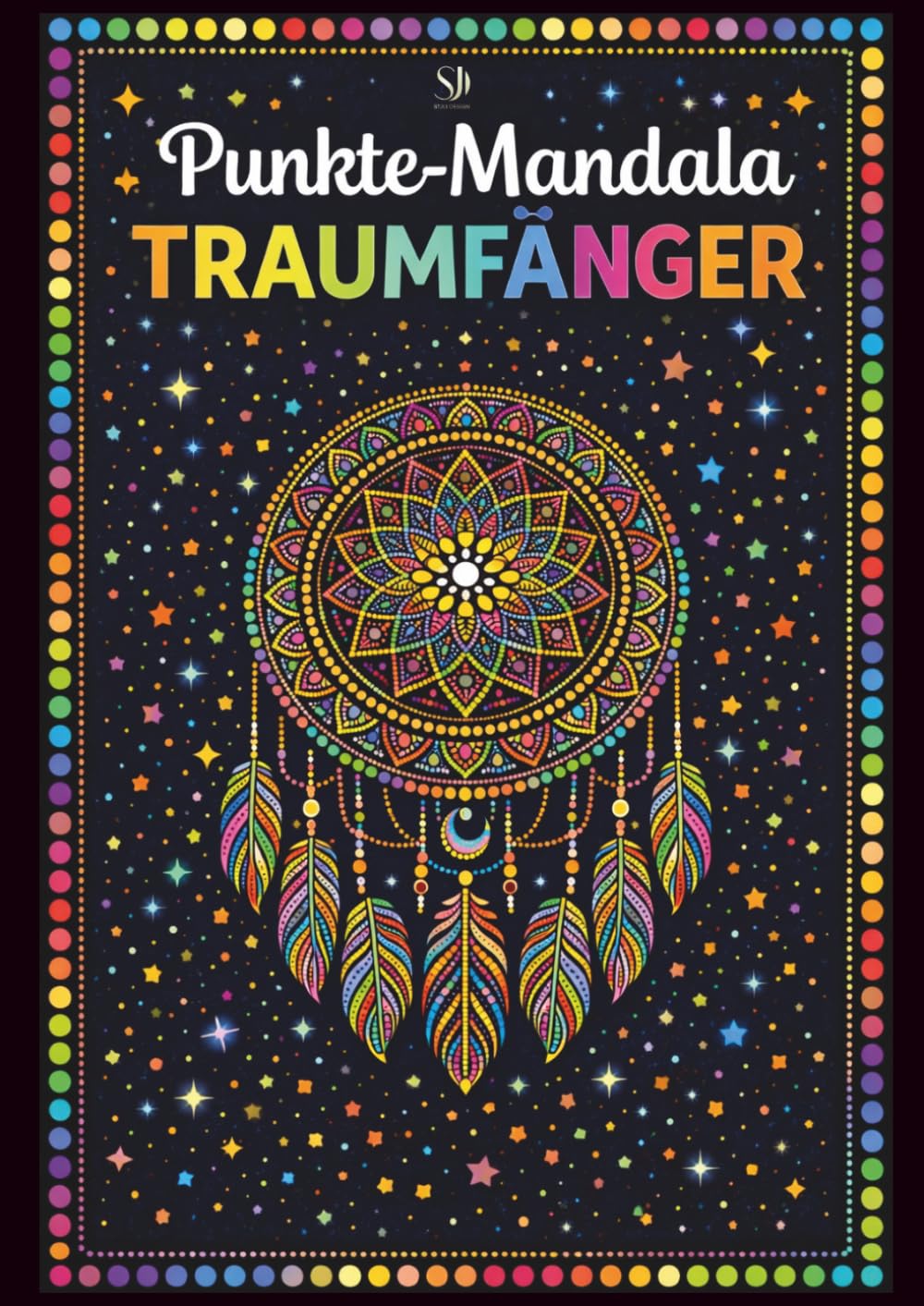 Punkte Mandala Traumfänger Malbuch für Erwachsene: Über 65 einzigartige Dot-Mandalas zum Ausmalen: Entspannung, Achtsamkeit & Stressabbau