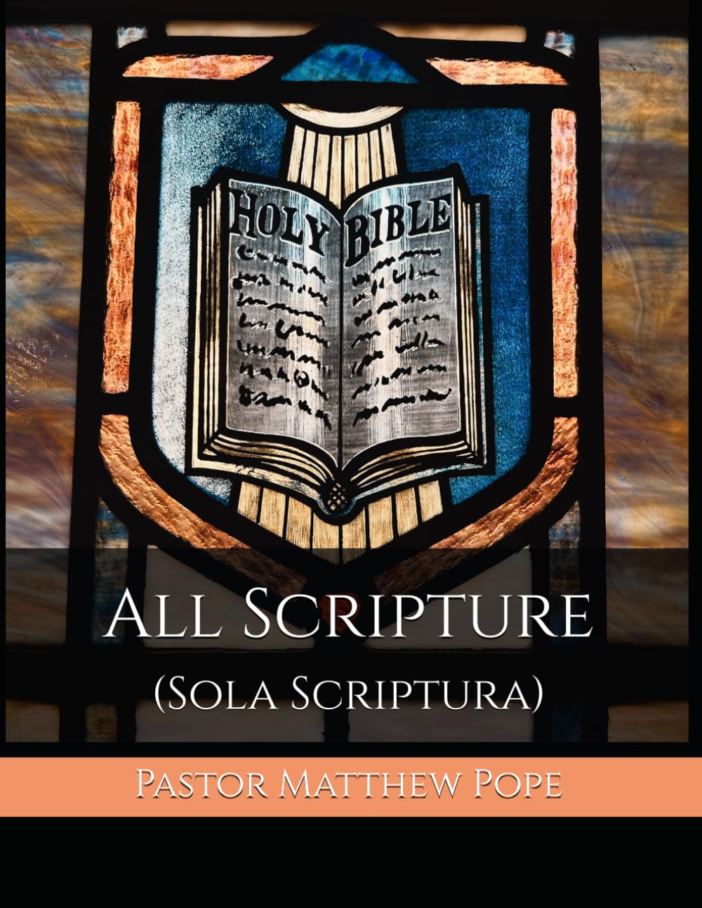 All Scripture: (Sola Scriptura) (Glory and Honour: The Five Solas)