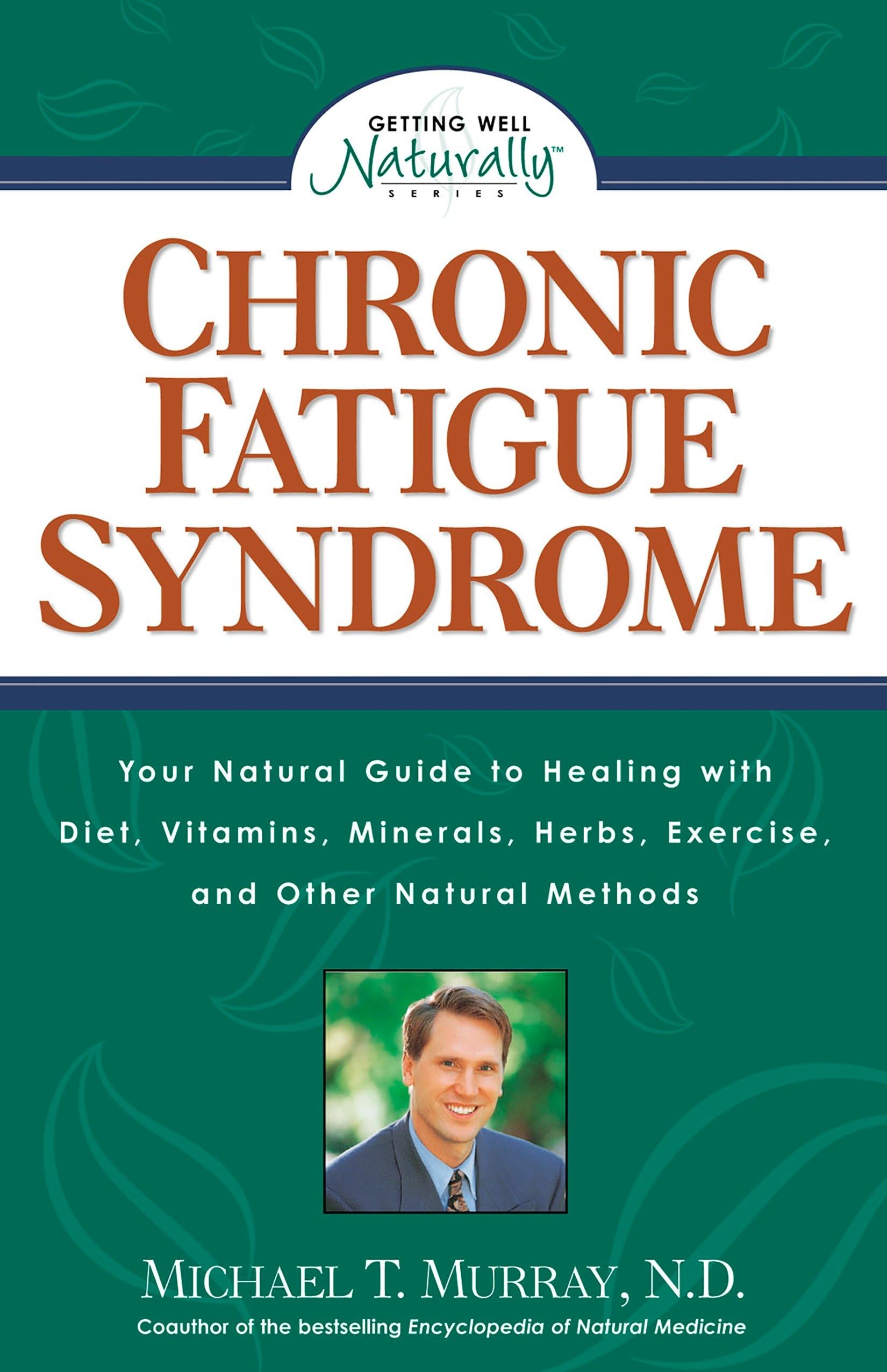 Chronic Fatigue Syndrome: Your Natural Guide to... - Murray N.D., Michael T. T.