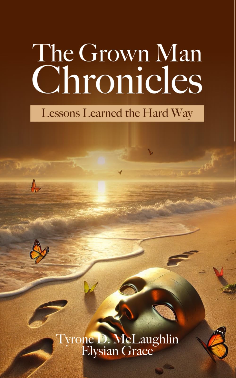 The Grown Man Chronicles: Lessons Learned The Hard Way