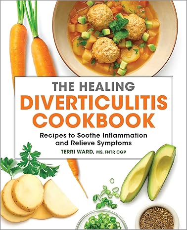 The Healing Diverticulitis Cookbook: Recipes to Soothe Inflammation and Relieve Symptoms-Wow! eBook