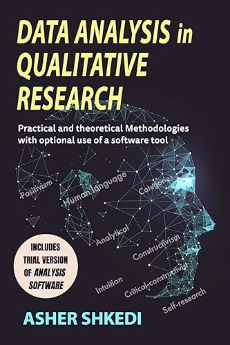 Data Analysis in Qualitative Research: Practical and theoretical Methodologies with optional use of a software tool