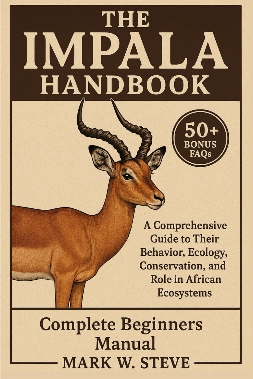 THE IMPALA HANDBOOK: A Comprehensive Guide to Their Behavior, Ecology, Conservation, and Role in African Ecosystems