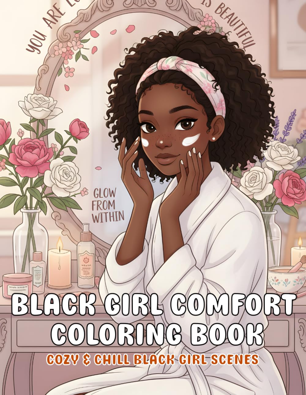 Black Girl Comfort Coloring Book: Mindful Cozy and Chill Black Girl Scenes for Rest, Reflection, and Joy