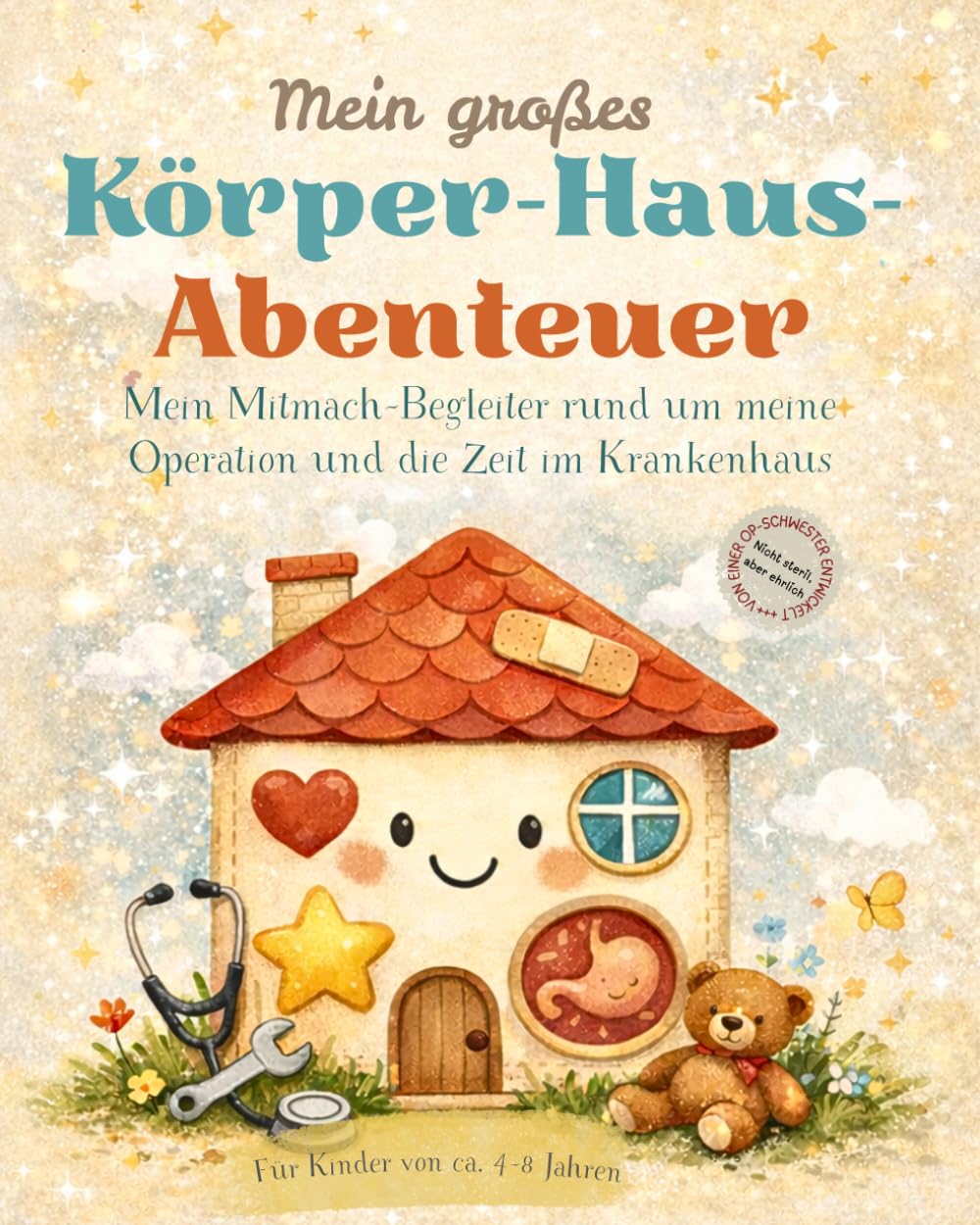 Mein großes Körper-Haus-Abenteuer: Mein Mitmach-Begleiter rund um meine Operation und die Zeit im Krankenhaus