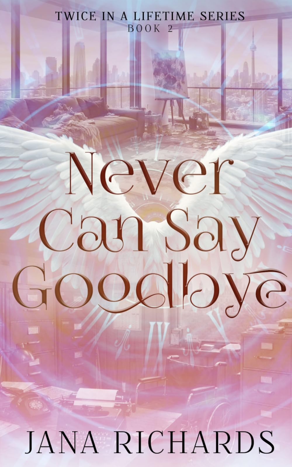 Never Can Say Goodbye: A Second Chance, Time Travel Romance: 2 (Twice in a Lifetime Series)