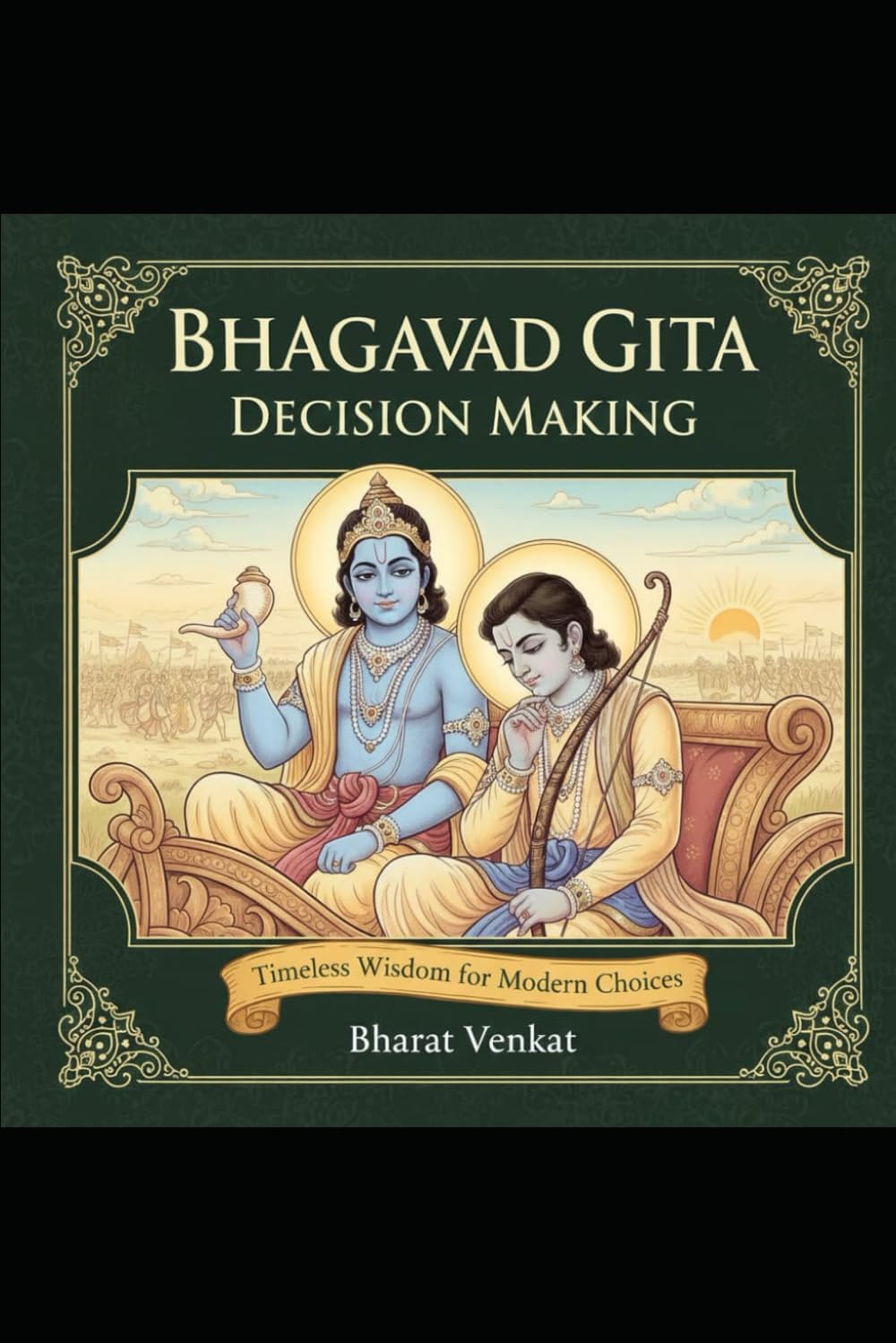 Bhagavad Gita Decision Making: Inner Happiness, Anxiety Mastery and Personal Development Through Timeless Gita Wisdom
