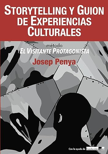 Storytelling y Guion de Experiencias Culturales: Método El Visitante Protagonista