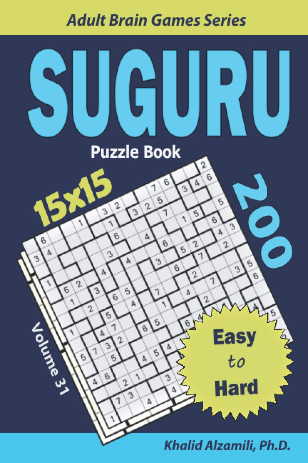 SUGURU Puzzle Book: 200 Easy to Hard (15x15) Puzzles (Adult Brain Games Series)