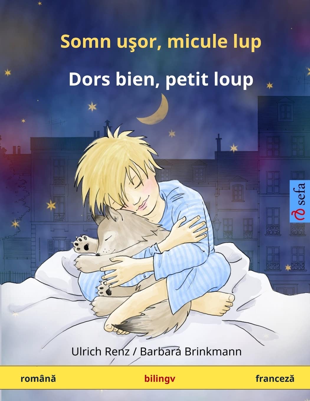 Somn ushor, mikule lup – Dors bien, petit loup. Bilingual children's book (Romanian – French) (Sefa Bilingual Children's Picture Books)