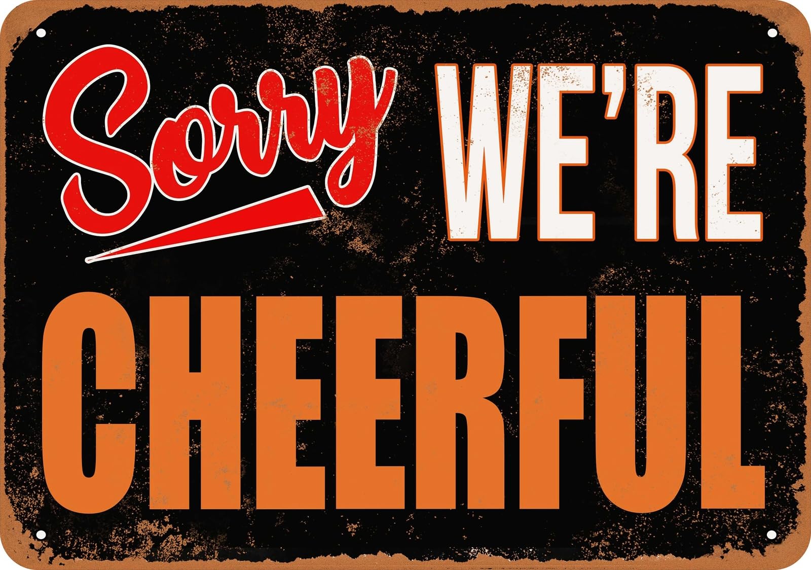 Metal Sign - SORRY, WE'RE CHEERFUL - Vintage Look home decor