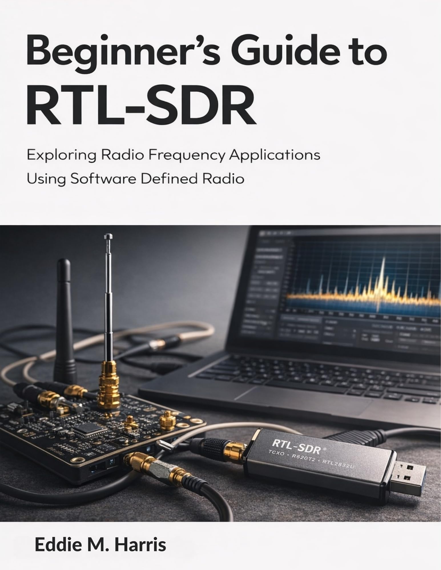 Beginner’s Guide to RTL-SDR: Exploring Radio Frequency Applications Using Software Defined Radio