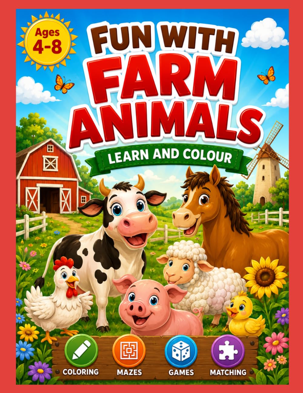 Fun with Farm Animals: Learn and Colour!: Learn, Play and Colour – A Farm Animal Coloring and Activity Book for Kids Ages 4–8