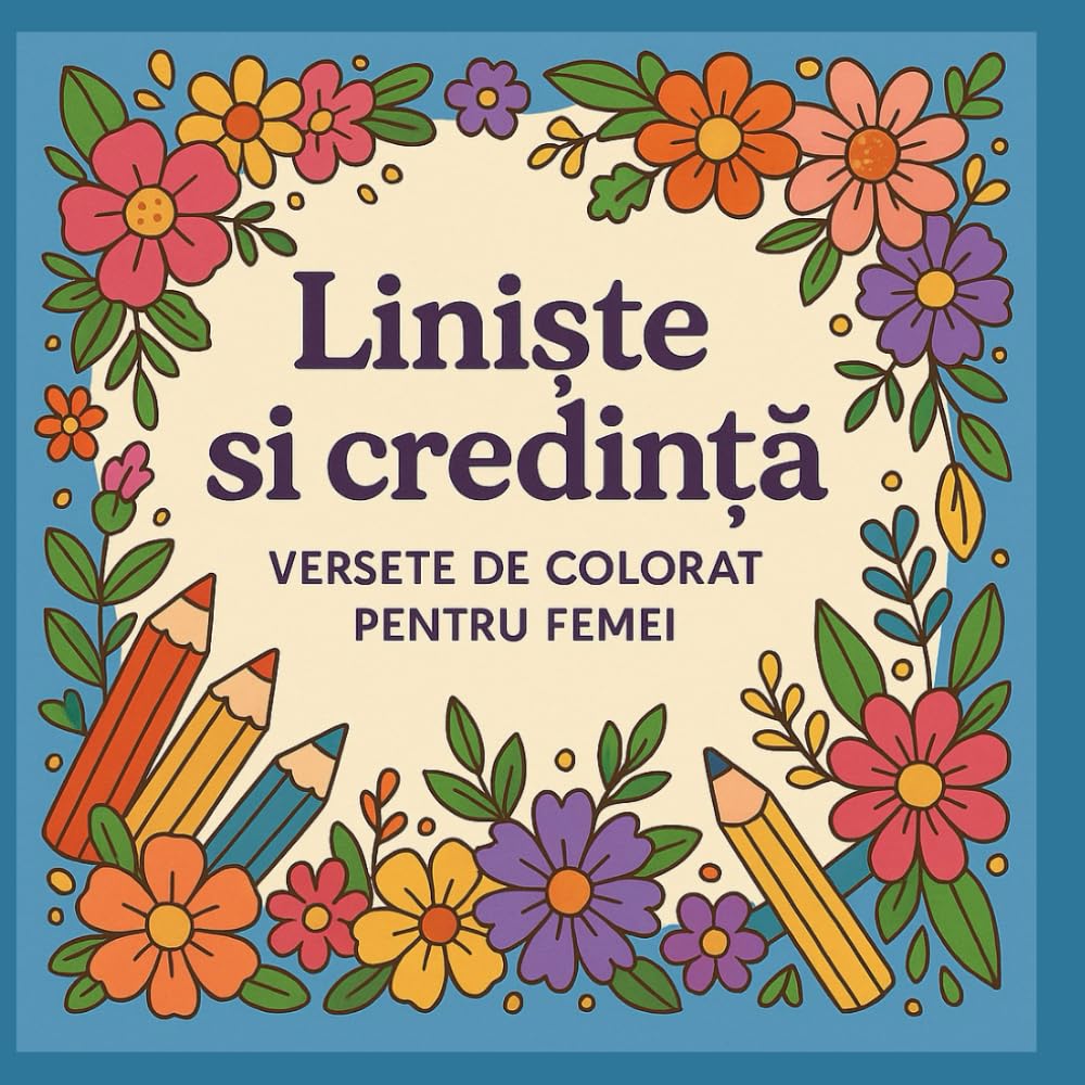 Liniște și credință: Versete de colorat pentru tinere și femei