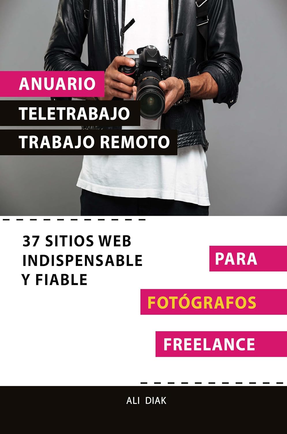 Anuario Teletrabajo Trabajo Remoto Para Fotógrafos Freelance 37 Sitios Web Indispensable Y Fiable (Spanish Edition)
