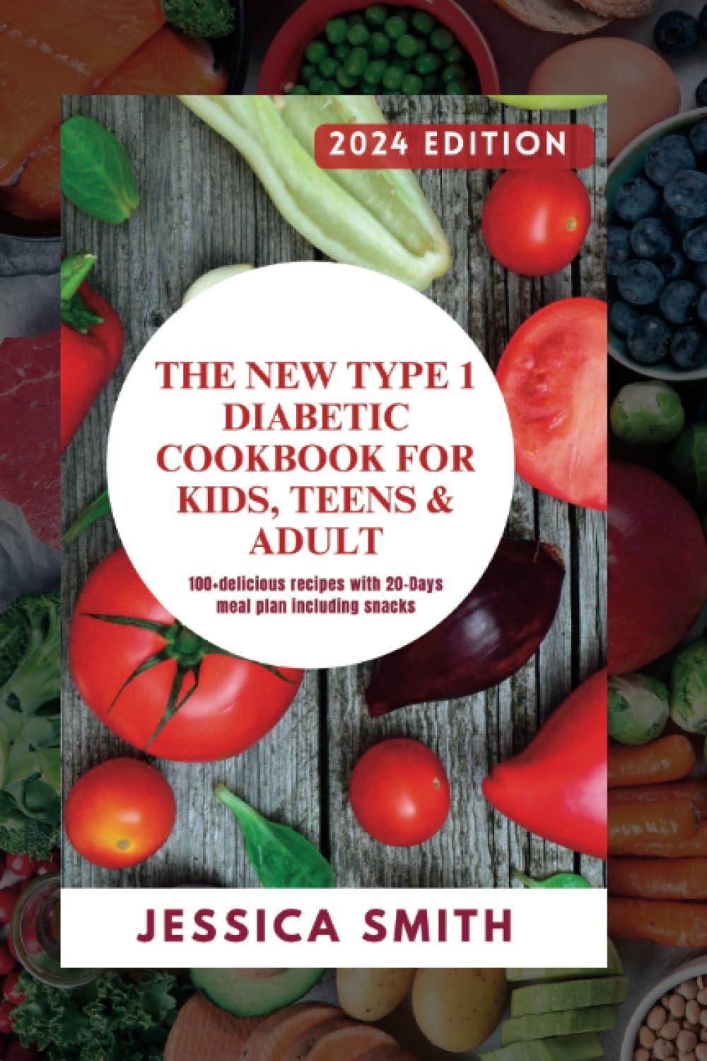 The New Type 1 Diabetic Cookbook For Kids, Teens & Adult 2024 Edition: 100+ Delicious, Healthy, and Easy-to-Make Low carbs Diabetic Meals, with 20 ... Best Foods (Nutrition Eating for Diabetes)