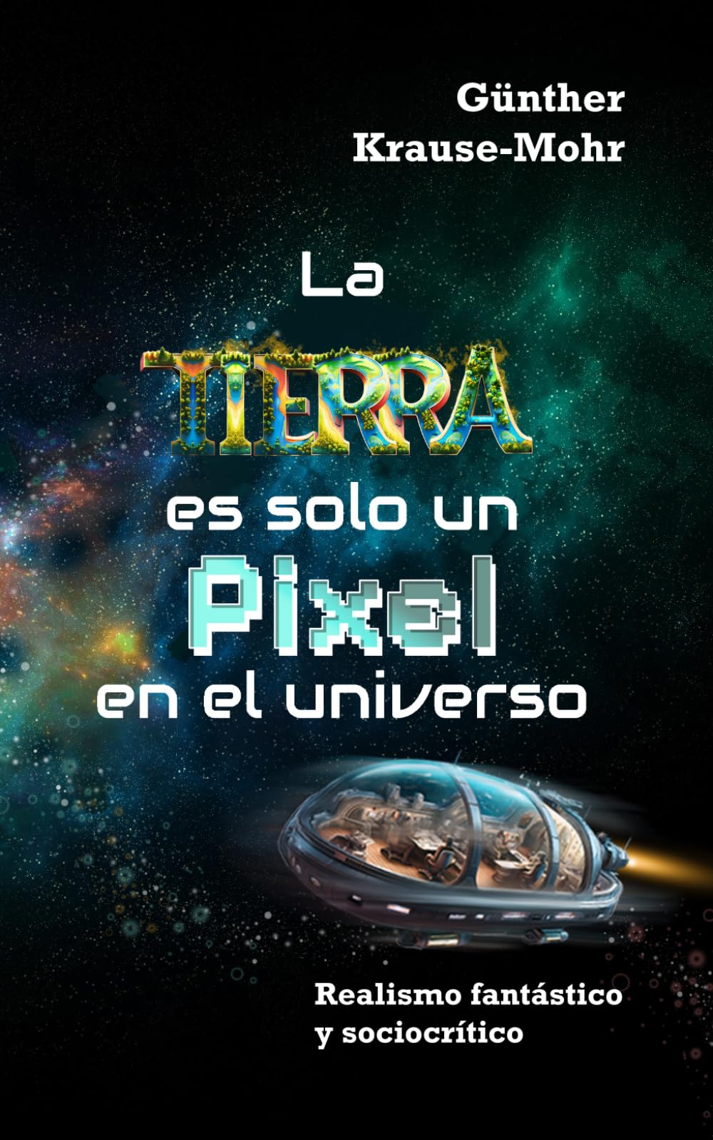 La Tierra es solo un píxel en el universo: los alienígenas visitan la Tierra | Realismo fantástico y sociocrítico | E d i c i ó n a c o l o r