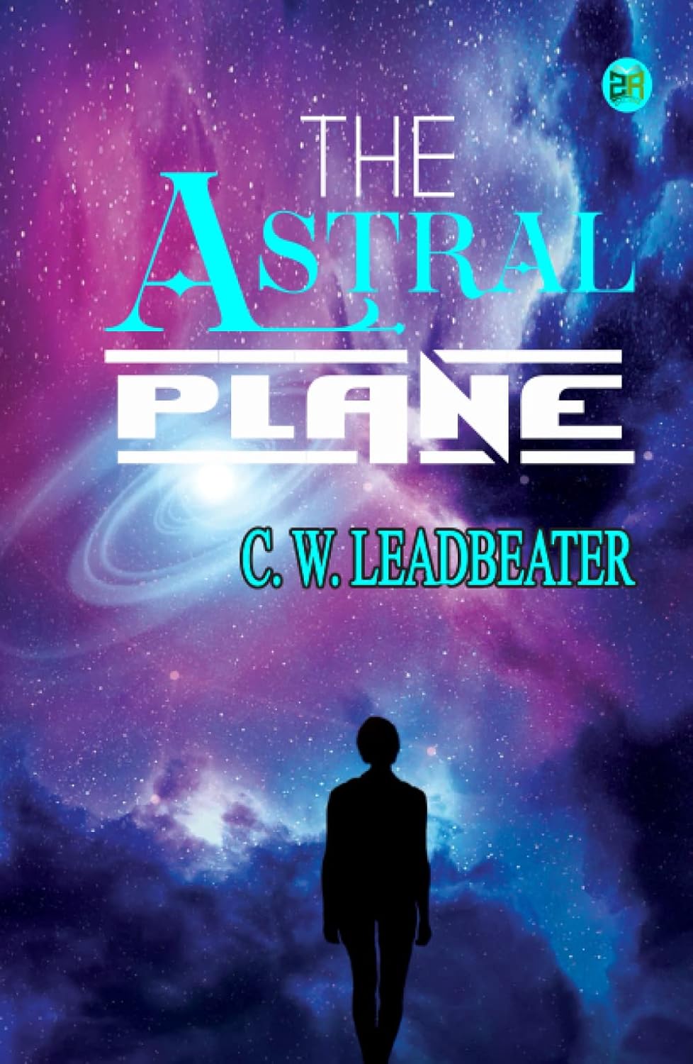 The Astral Plane C. W. Leadbeater, Zinc Read Amazon.in Books