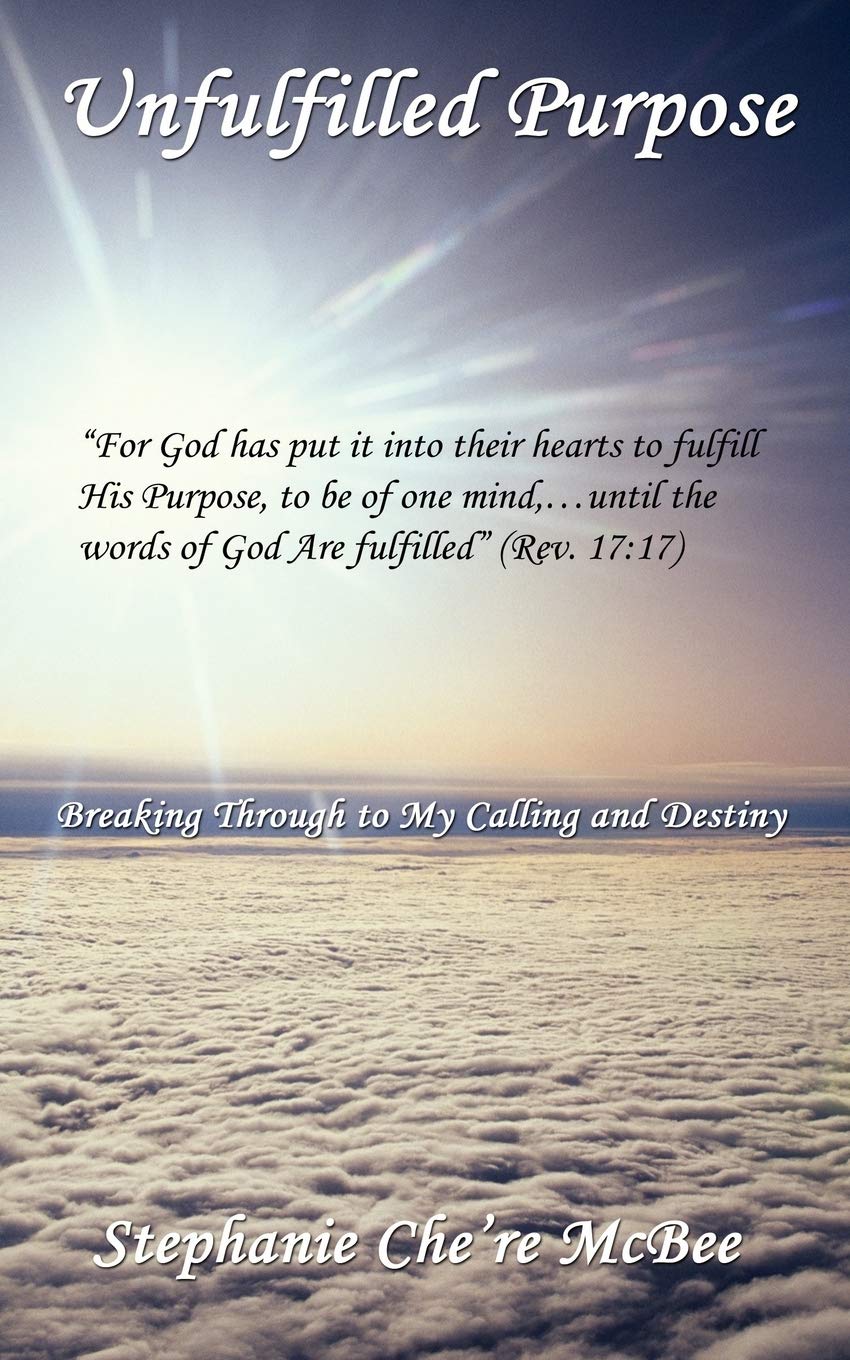 Unfulfilled Purpose: Breaking through to my calling and destiny