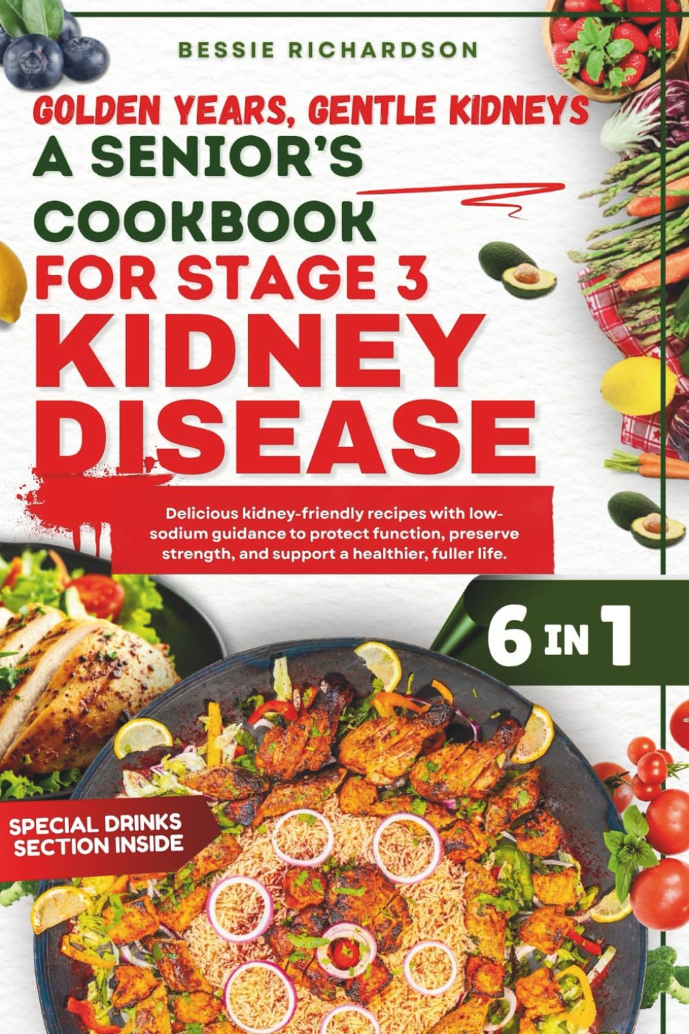 Golden Years, Gentle Kidneys A Senior’s Cookbook for Stage 3 Kidney Disease.: Delicious kidney-friendly recipes with low-sodium guidance to protect, preserve strength, and support a healthier life.