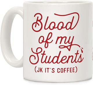 LookHUMAN Blood Of My Students White 11 Ounce Ceramic Coffee Mug