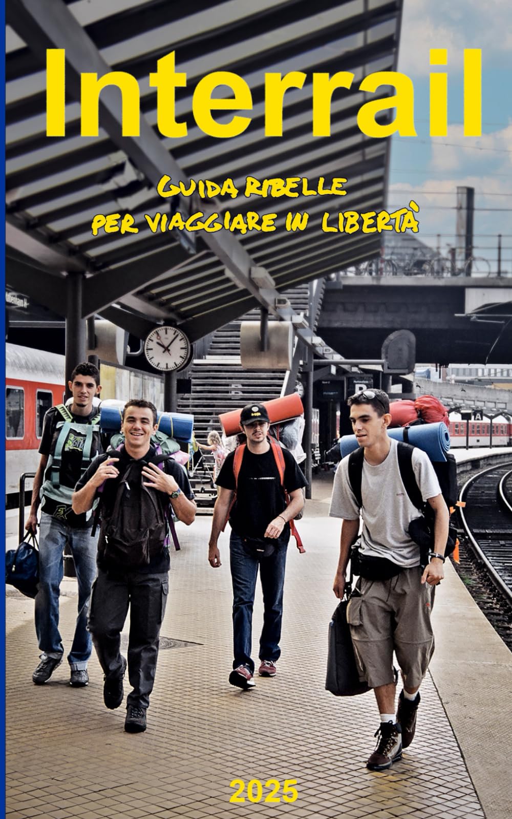 Interrail. Guida ribelle per viaggiare in libertà 2025
