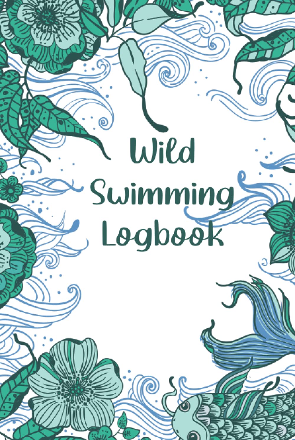Wild Swimming Logbook: Wild Swim Journal For Cold Water Swimmers