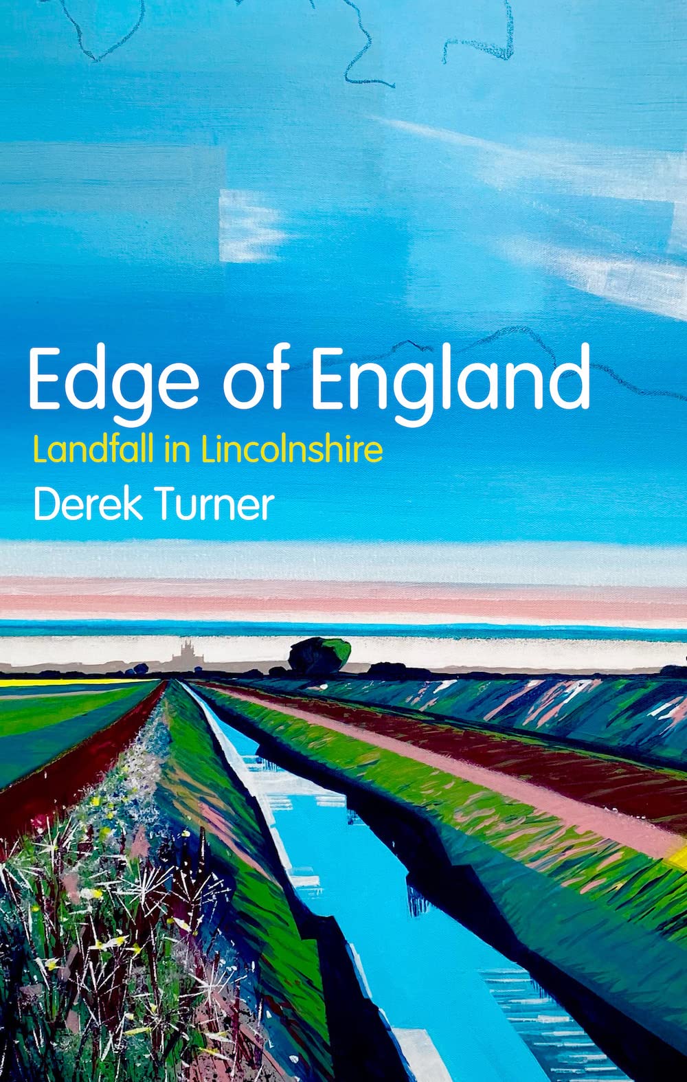 Edge of England Landfall in Lincolnshire by Derek Turner (Hardback Book)