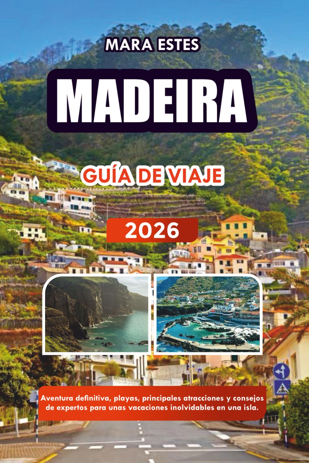 MADEIRA GUÍA DE VIAJE 2026: Aventura definitiva, playas, principales atracciones y consejos de expertos para unas vacaciones inolvidables en una isla.