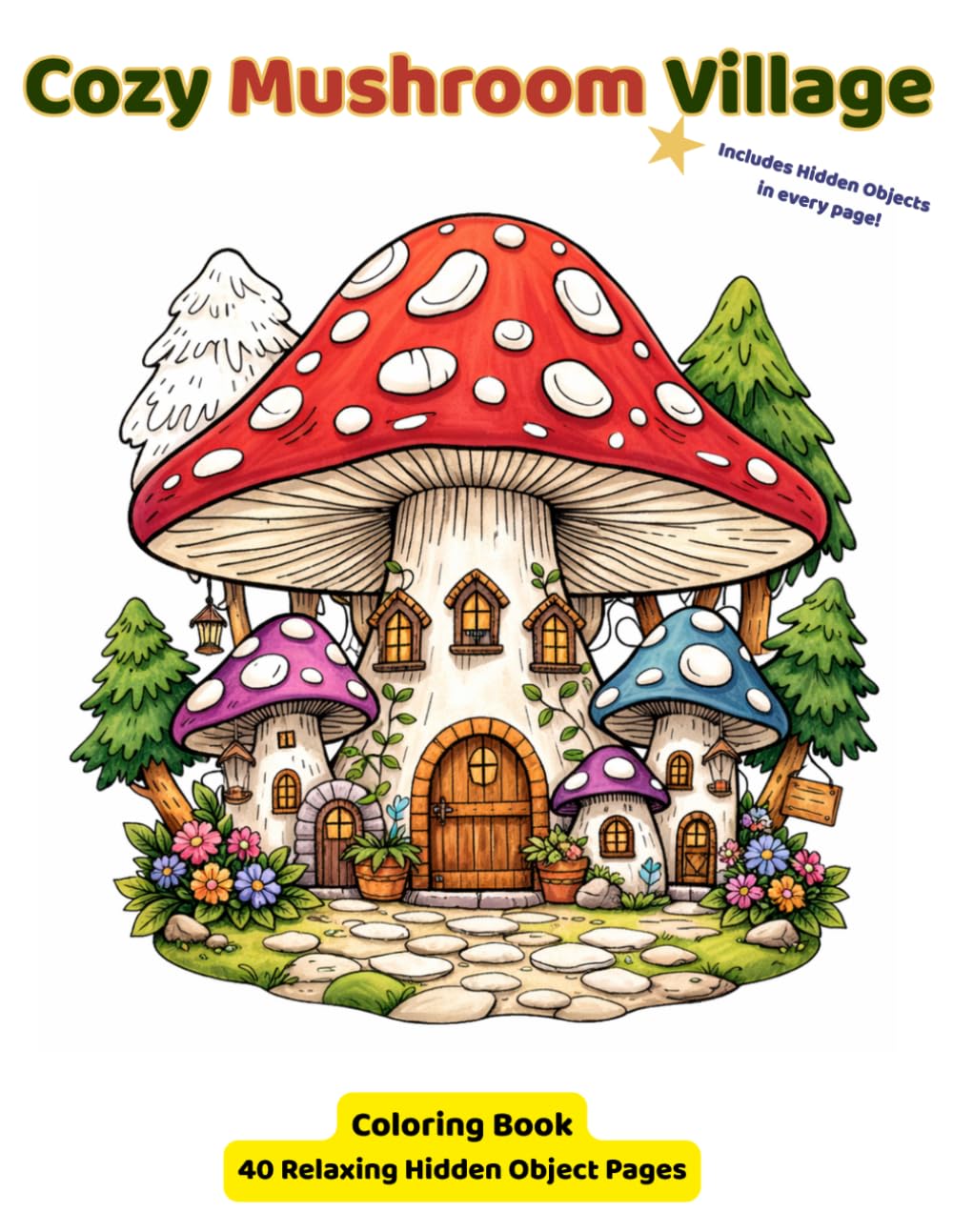 Cozy Mushroom Village: Coloring Book: 40 Relaxing Hidden Object Pages