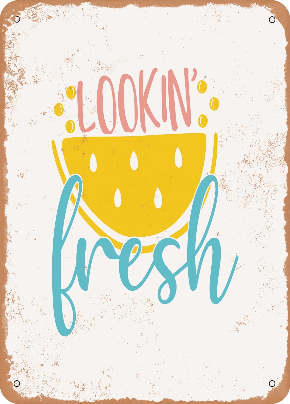 Metal Sign - Lookin Fresh - Vintage Rusty Look home decor