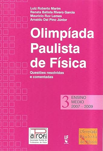 Olimpíada Paulista de Física: Questões resolvidas e comentadas - Ensino médio - Vol. 3: Volume 3