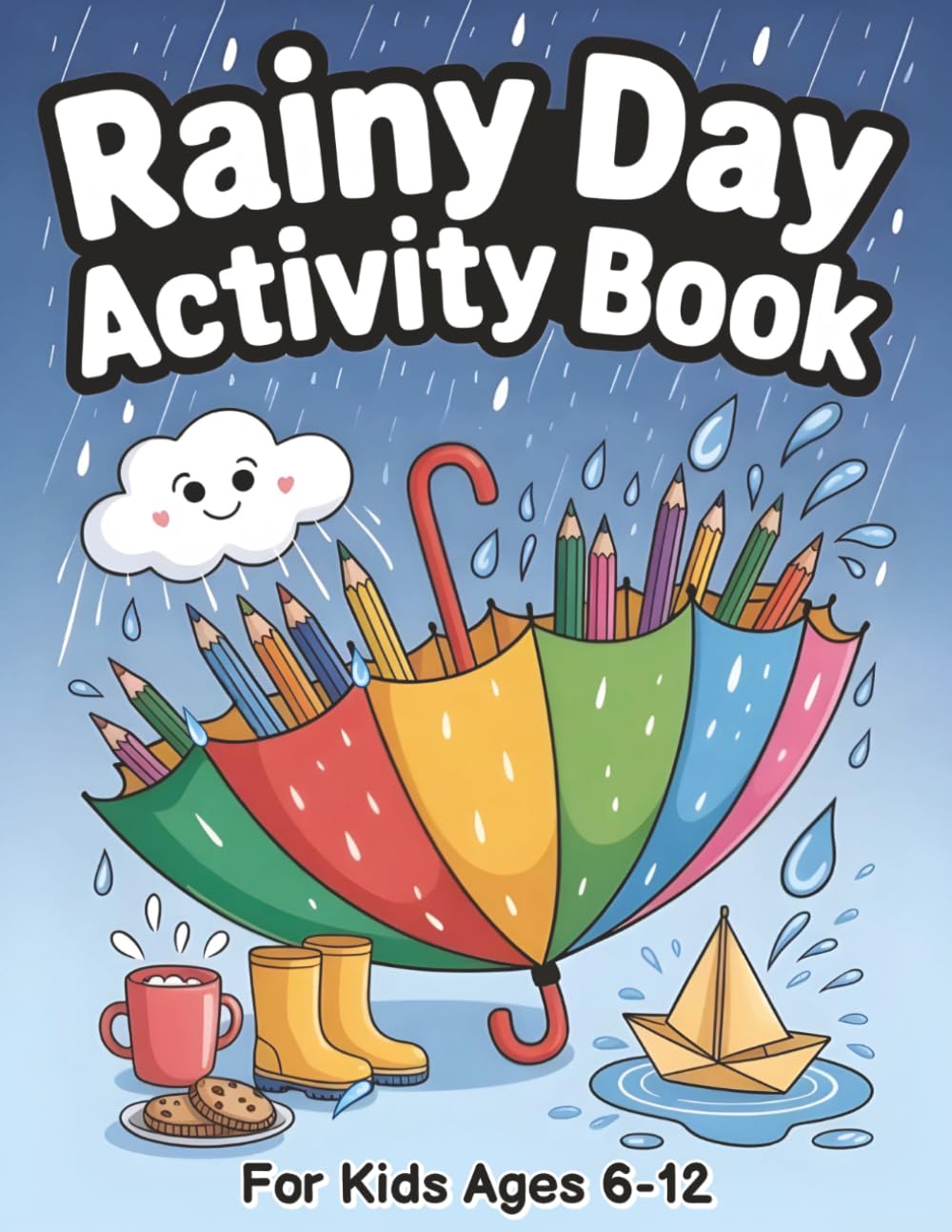 Rainy Day Activity Book: Mazes, Puzzles, Coloring, Dot-to-Dots, Word Searches, Riddles, Drawing Challenges & Screen-Free Entertainment for Children 6-12
