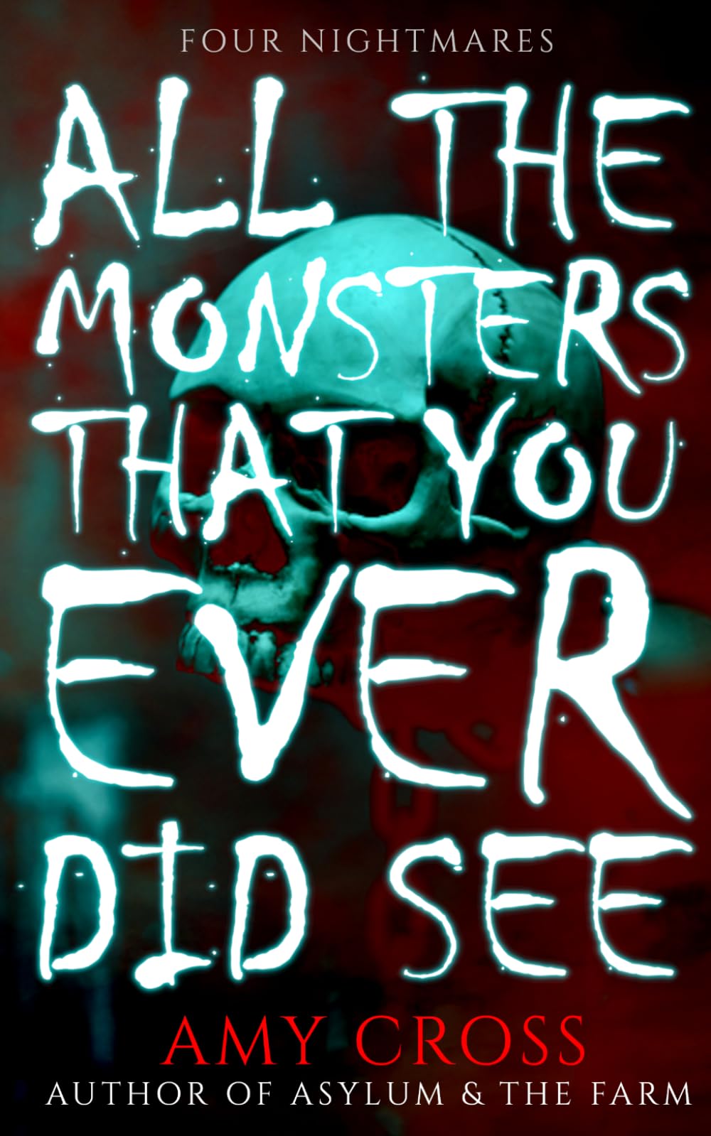 All the Monsters That You Ever Did See (The Nightmare Collections)