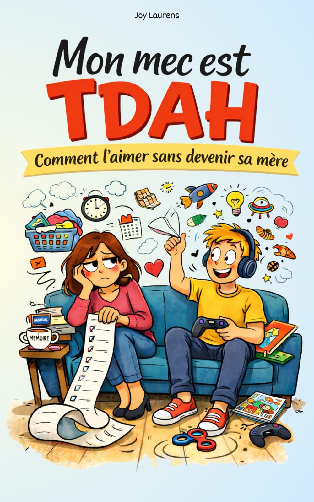 Mon mec est TDAH : comment l'aimer sans devenir sa mère