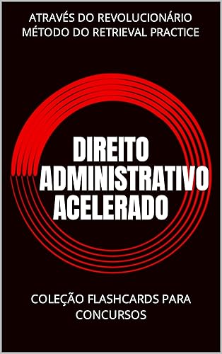 DIREITO ADMINISTRATIVO ACELERADO: COLEÇÃO FLASHCARDS PARA CONCURSOS (Portuguese Edition)