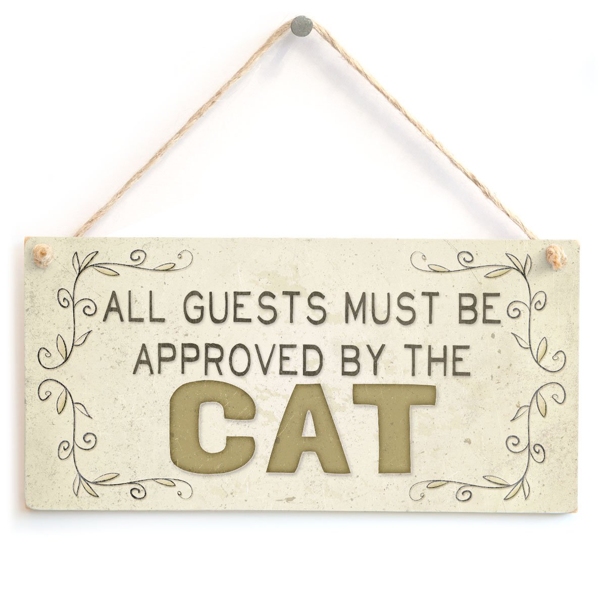 All Guests Must Be Approved by The Cat - Beautiful Home Accessory Gift Sign