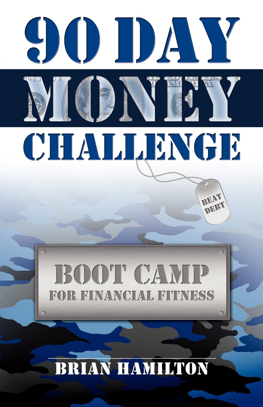 90 Day Money Challenge: Boot Camp For Financial Fitness Paperback – March  29, 2011