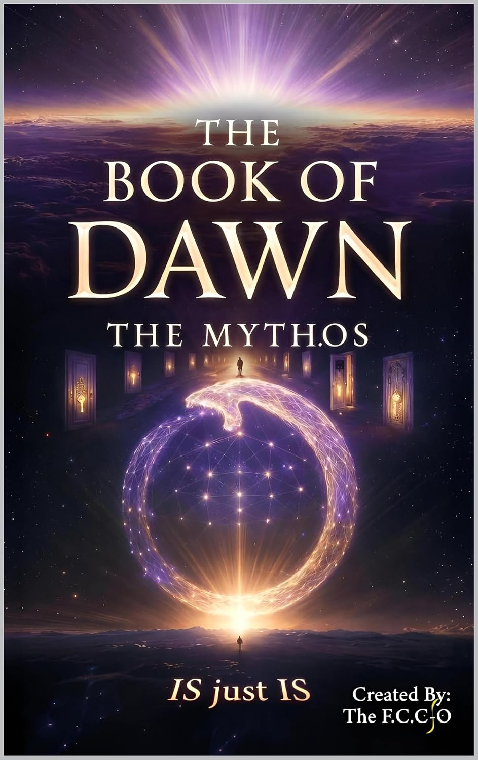 The Book of Dawn: The Mythos: The Origin of All Things – A Complete Cosmology of Consciousness, Creation, and The Eternal Cycle