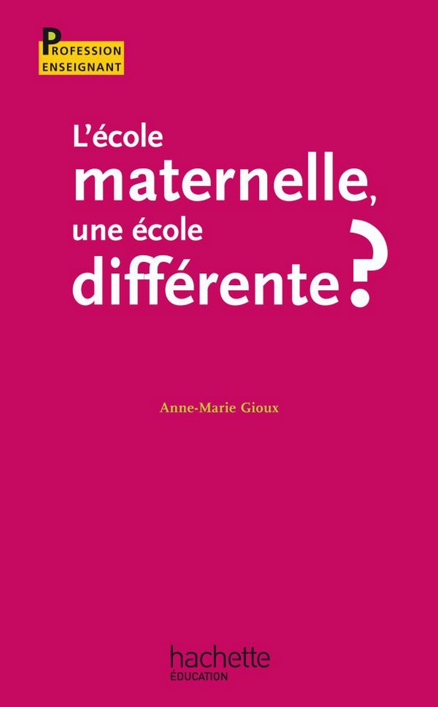 L'école maternelle, une école différente ? (Profession enseignant) (French Edition)