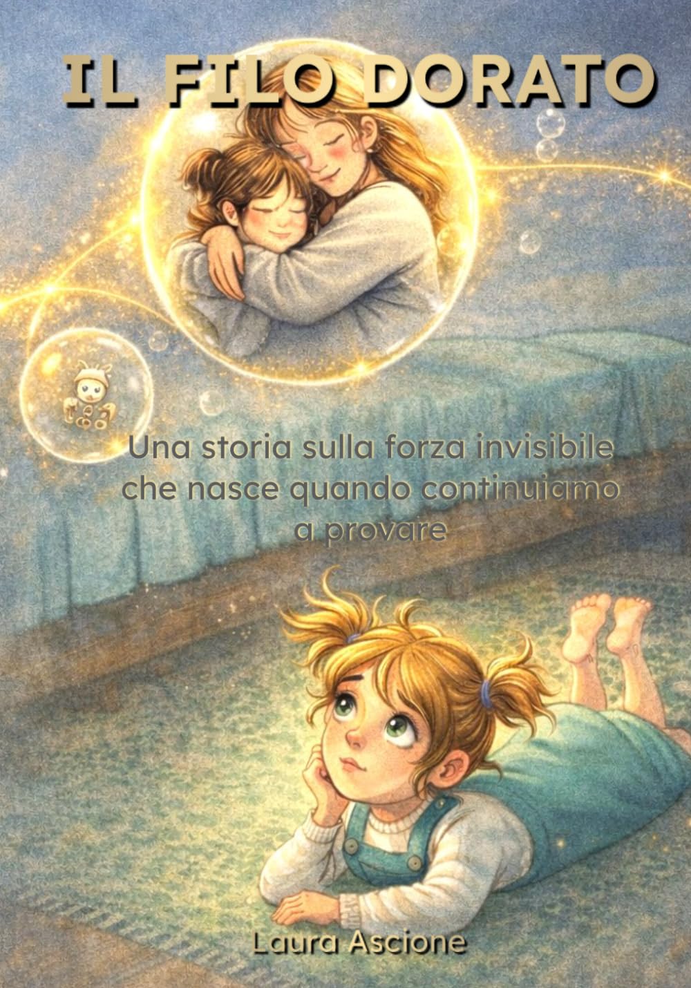 Il Filo Dorato: Una storia sulla forza invisibile che nasce quando continuiamo a provare
