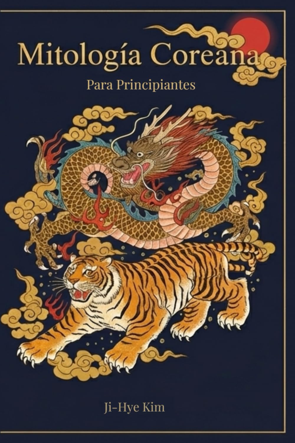 Mitología Coreana para Principiantes: Dioses, espíritus, leyendas y creencias de la Corea tradicional