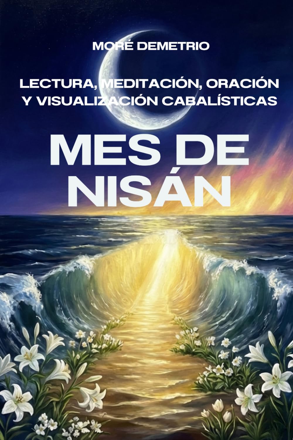 Mes de Nisán: Lectura, Meditación, Oración y Visualización Cabalísticas