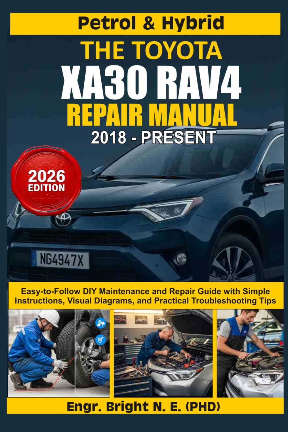 THE TOYOTA XA30 RAV4 REPAIR MANUAL (2018-PRESENT):: Easy-to-Follow DIY Maintenance and Repair Guide with Simple Instructions, Visual Diagrams, and Practical Troubleshooting Tips.