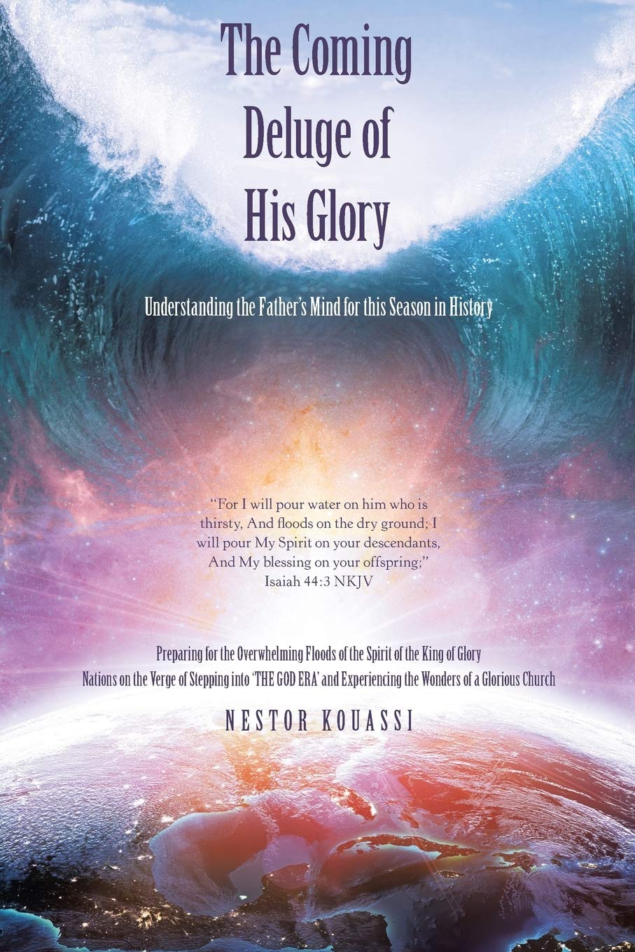 The Coming Deluge of His Glory: Understanding the Father's Mind for This Season in History